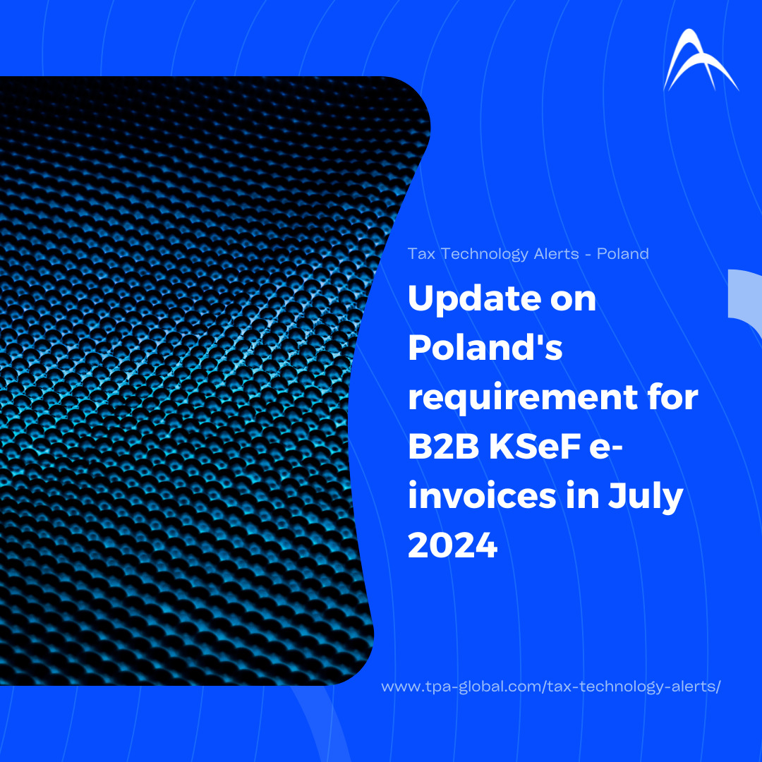 Poland's requirement for B2B KSeF e-invoices in July 2024 – update