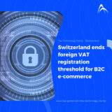 Switzerland ends foreign VAT registration threshold for B2C e-commerce