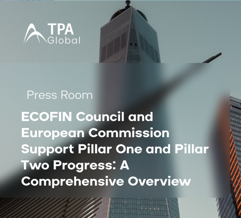 ECOFIN Council and EC Endorse Pillar One and Pillar Two: A Defining Moment in Taxation